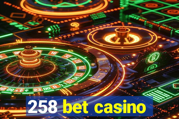 258 bet casino